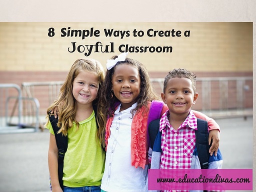 8 Simple Ways to Create a Joyful Classroom - Inspired Together Teachers