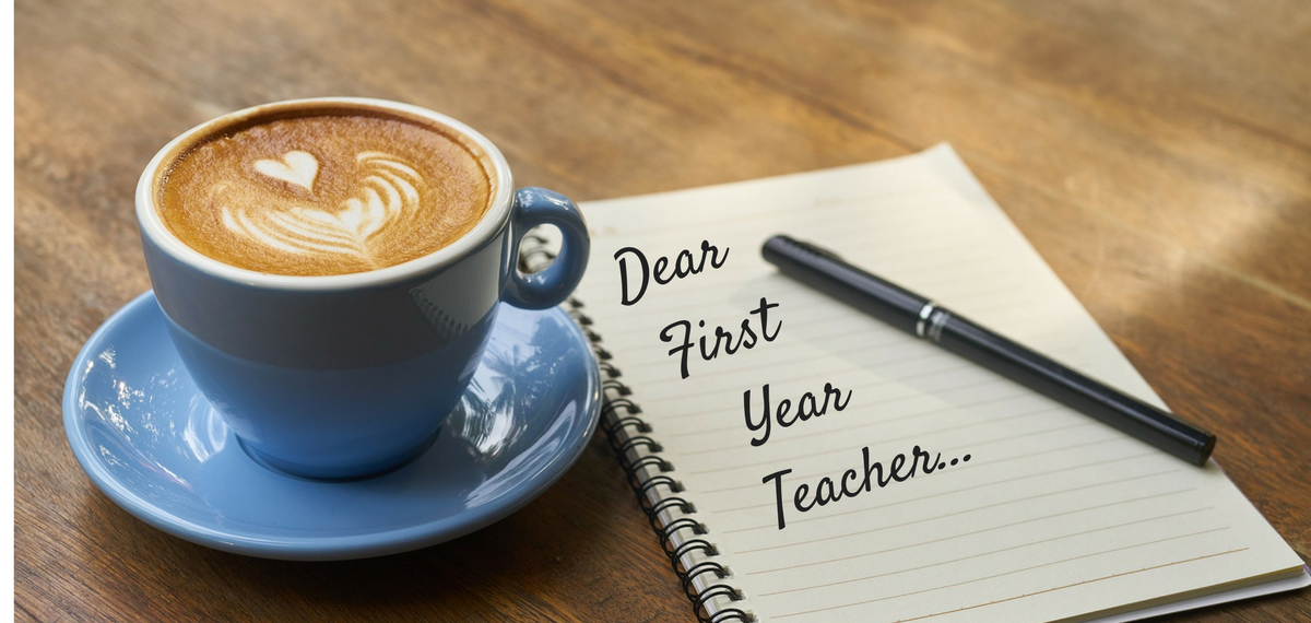 Letter to a First Year Teacher