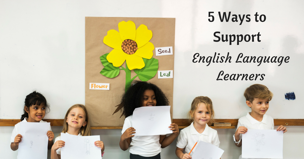5 Ways to Support and Embrace English Language Learners - Inspired ...