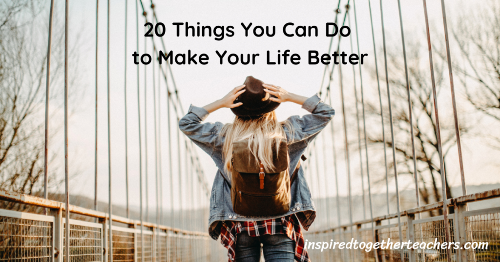 Young woman on a bridge with caption 20 things you can do to make your life better 