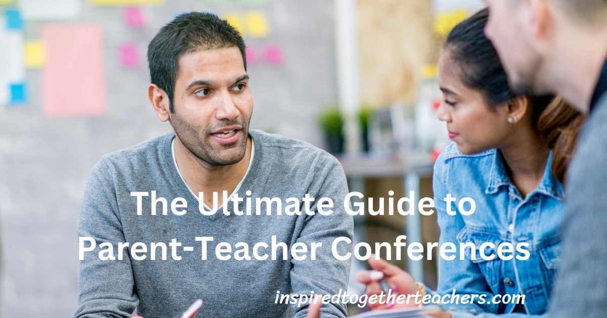 The Ultimate Guide To Parent-Teacher Conferences - Inspired Together ...