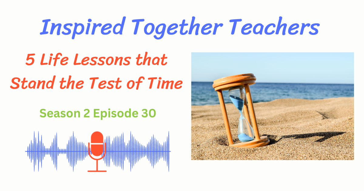 hourglass in the sand, 5 Life lessons that Stand the Test of Time