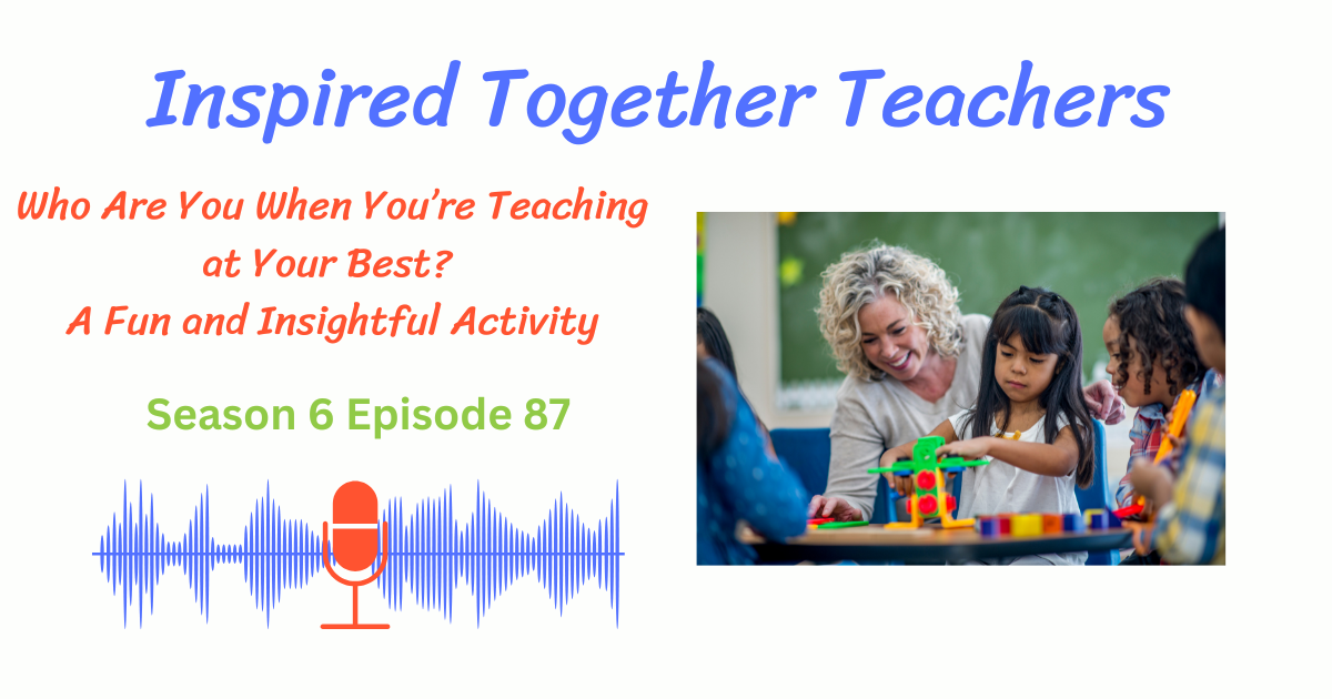 teacher helping students with hands-on science, Who are You When You're Teaching At Your Best? A Fun, Insightful Activity