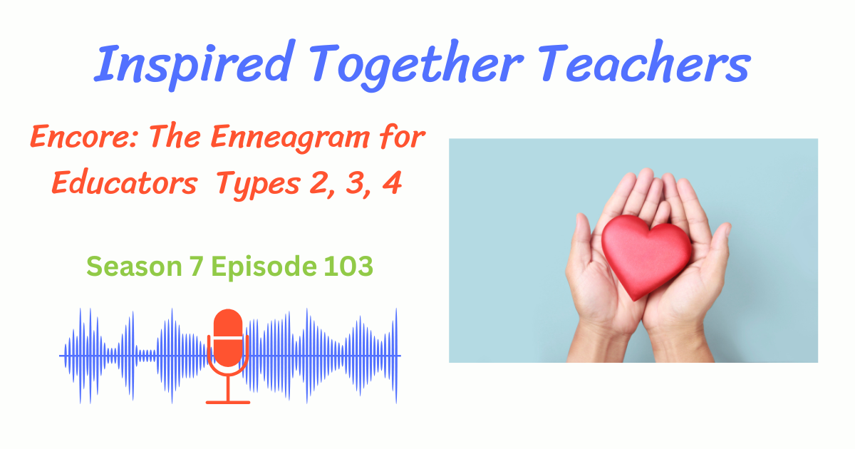 hands holding a heart, Enneagram for Educators Types 2,3 and 4