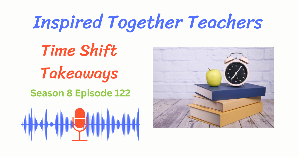 Time shift takeaways episode 122